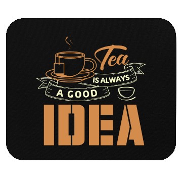 Discover Tea Is Always A Good Idea, Tea Lovers Mouse Pads