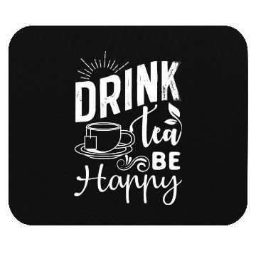 Discover Drink Tea She Cheerful, Tea Lover Mouse Pads