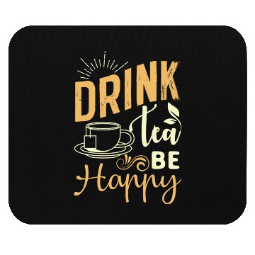 Discover Drink Tea She Cheerful, Tea Lover Mouse Pads