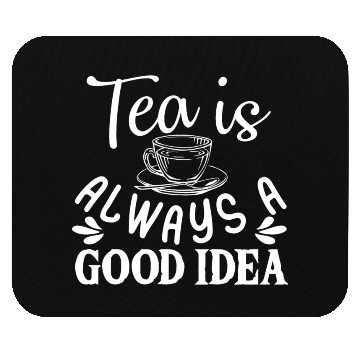 Discover Tea Is Always A Good Idea, Tea Lovers Mouse Pads
