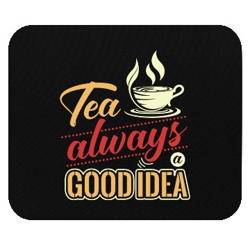 Discover Tea Is Always A Good Idea, Tea Lovers Mouse Pads
