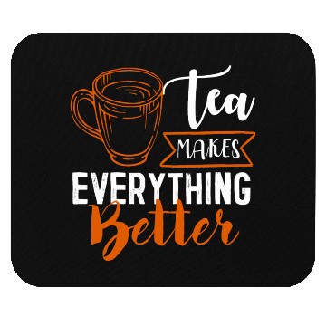 Discover Tea Makes All Better, Tea Lovers Mouse Pads