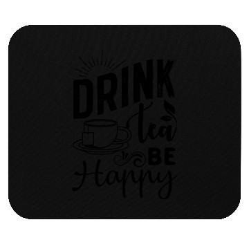 Discover Drink Tea She Cheerful, Tea Lover Mouse Pads