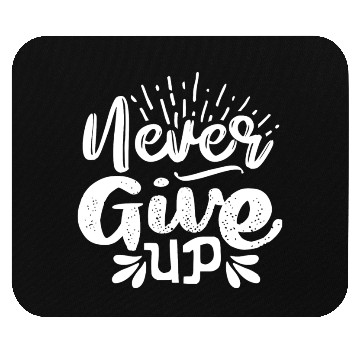 Discover Never Give Up, Never Give Up, Motivation Mouse Pads