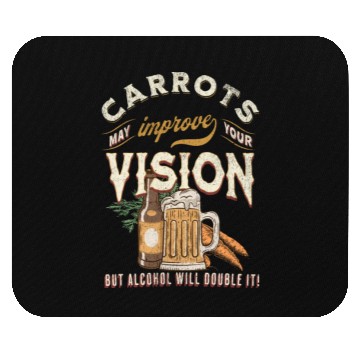 Discover Carrots may improve Vision Alcohol will double it Mouse Pads