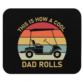 Discover This is how a cool dad rolls - Golf Mouse Pads