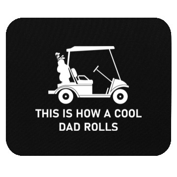 Discover This is how a cool dad rolls - Golf Mouse Pads