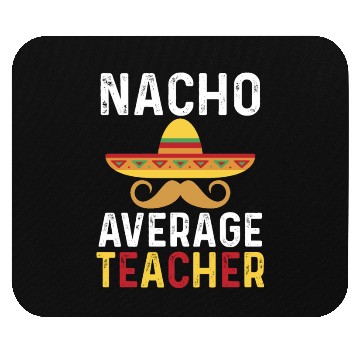 Discover Nacho Average Teacher Mexican Mouse Pads