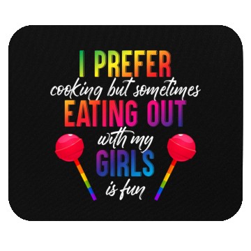 Discover Mens I Prefer Cooking But Eating Out With My Girls Mouse Pads