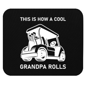 Discover This is how a cool grandpa rolls - Golf Mouse Pads