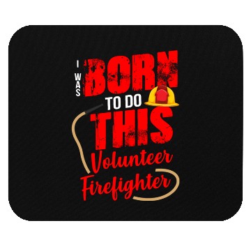 Discover Born To Do This Volunteer Firefighter Mouse Pads