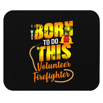 Discover Firefighting Volunteer Born To Do This Mouse Pads
