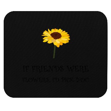 Discover Pick Friends Flowers Mouse Pads