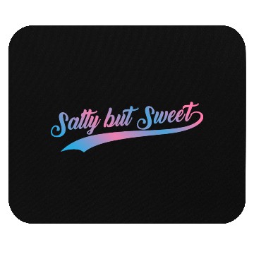 Discover Salty but Sweet 15 Mouse Pads