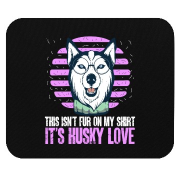 Discover Dog Breed This Isn't Fur It's Husky Love Mouse Pads