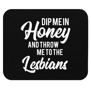 Discover LGBT Gay Pride Lesbian Dip me in honey white Mouse Pads