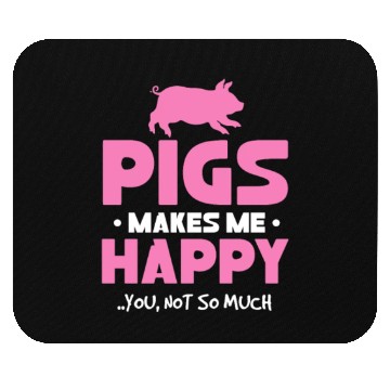 Discover Pigs Makes Me Happy You, Not So Much Mouse Pads