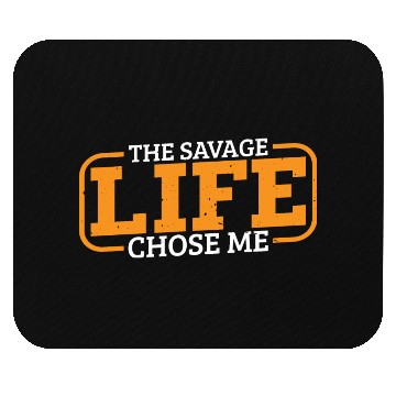 Discover The Savage Life Chose Me 13 Mouse Pads