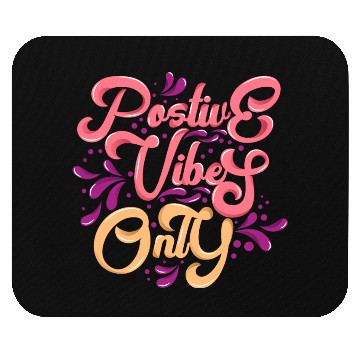Discover Positive Vibes Only Mouse Pads
