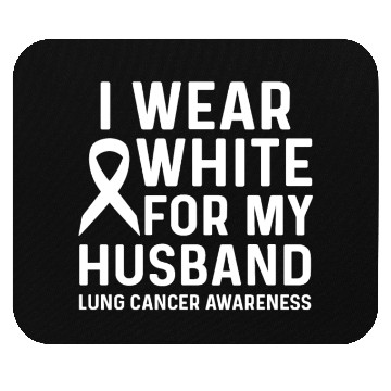 Discover I Wear White for My Husband Lung Cancer Awareness Mouse Pads