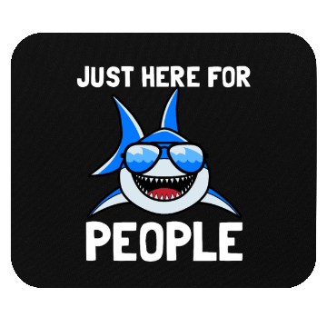 Discover Just here for People shark Mouse Pads