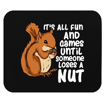 Discover Squirrel Fun And Game Until Someone Loses A Nut Mouse Pads