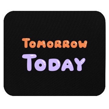 Discover Tomorrow Today – Seize the Future Design Mouse Pads