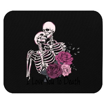 Discover I Love You To Death Mouse Pads
