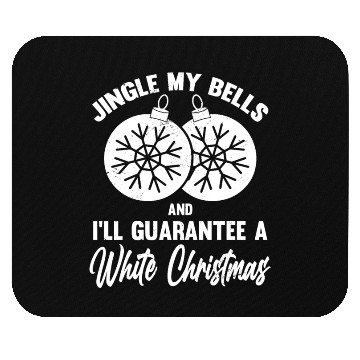 Discover Jingle My Bells and I Guarantee A White Christmas Mouse Pads