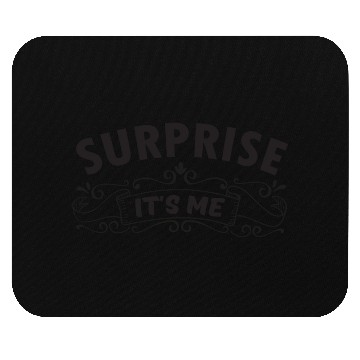 Discover Surprise it s me Mouse Pads