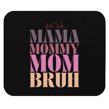 Discover mama mommy mom bruh Mouse Pads