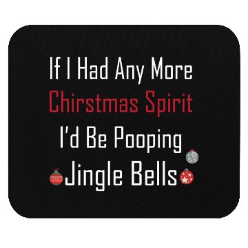 Discover Christmas Spirit I d be Pooping Jingle Bells Mouse Pads