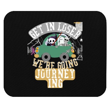 Discover Get in loser we're going journeying Mouse Pads