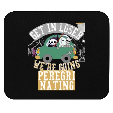 Discover Get in loser we're going peregrinating Mouse Pads