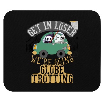 Discover Get in loser we're going globe trotting Mouse Pads