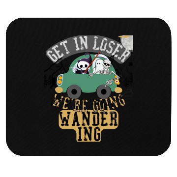 Discover Get in loser we're going wandering Mouse Pads