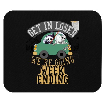 Discover Get in loser we're going weekending Mouse Pads
