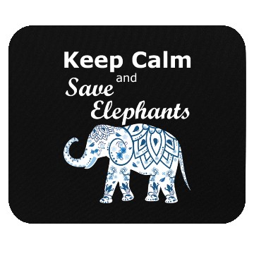 Discover Keep Calm and Save Elephants Animal Lover Activist Mouse Pads