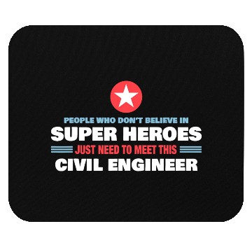 Discover People Who Don t Believe Super Hero Civil Engineer Mouse Pads