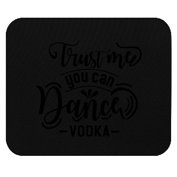 Discover TRUST ME YOU CAN DANCE VODKA Mouse Pads