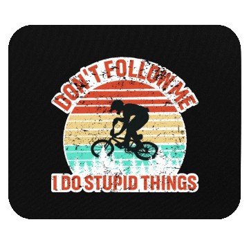 Discover Don't Follow Me I Do Stupid Things Mouse Pads