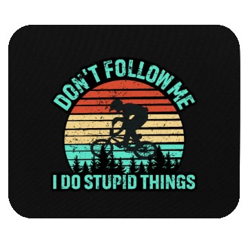 Discover Don't Follow Me I Do Stupid Things Mouse Pads