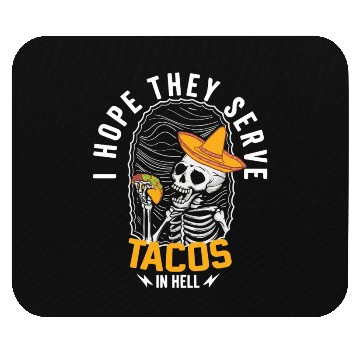 Discover I Hope They Serve Tacos in Hell Mouse Pads
