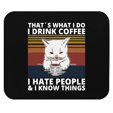 Discover That s What I Do I Drink Coffee I Hate People And Mouse Pads