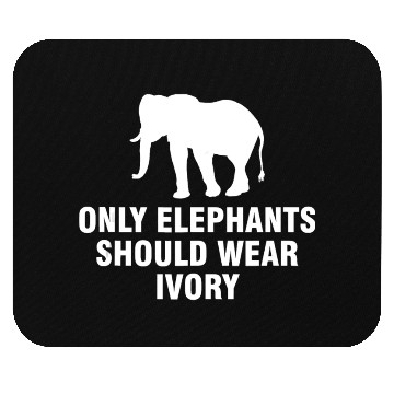 Discover Only elephants should wear ivory Mouse Pads