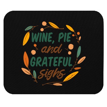 Discover wine, pie and grateful sighs Mouse Pads