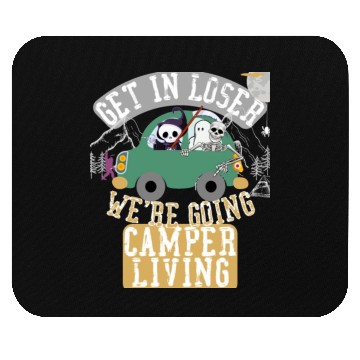 Discover Get in loser we're going camper living Mouse Pads