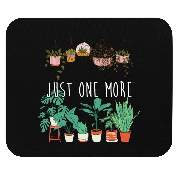 Discover Funny Garden Lover Botanical Just One More Plant Mouse Pads