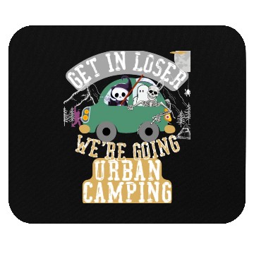 Discover Get in loser we're going urban camping Mouse Pads
