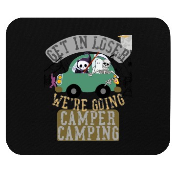 Discover Get in loser we're going camper camping Mouse Pads